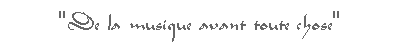 "De la musique avant toute chose"